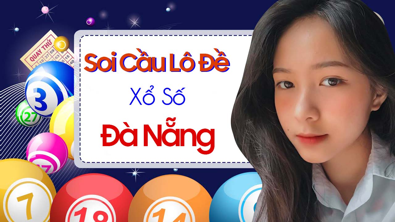 Soi cầu Đà Nẵng hôm nay chuẩn xác nhất