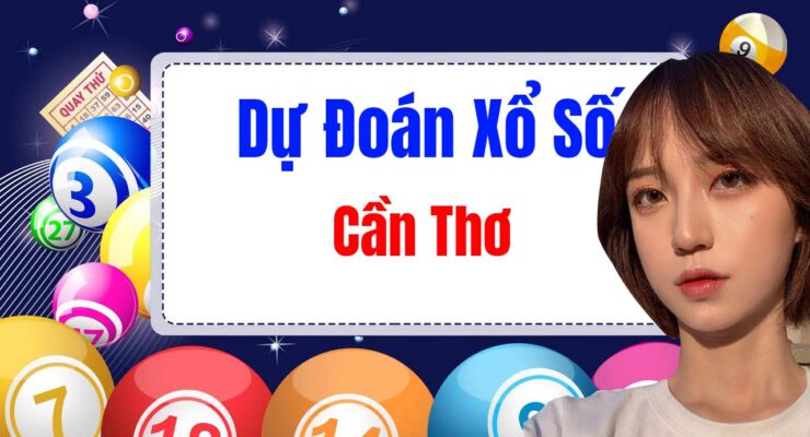 Dự đoán xổ số Cần Thơ hôm nay - Soi cầu Cần Thơ Wap 888