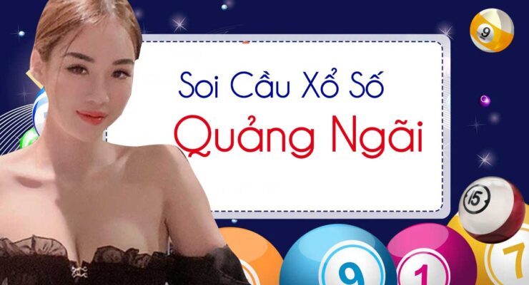 Soi cầu Quảng Ngãi wap 24h - Dự đoán xổ số Quảng Ngãi hôm nay