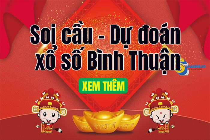 Dự đoán xổ số Bình Thuận hôm nay chính xác - Soi cầu BTH